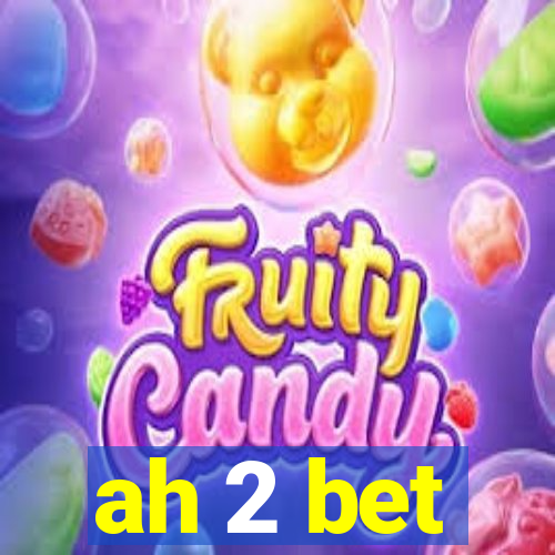 ah 2 bet